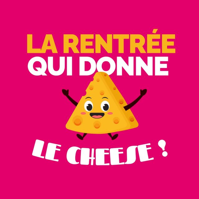La rentrée qui donne le cheese !